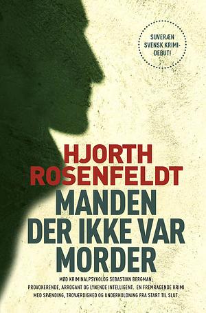 Manden der ikke var morder by Hans Rosenfeldt, Michael Hjorth