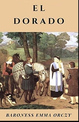 El Dorado Illustrated by Baroness Orczy