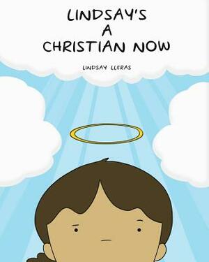 Lindsay's a Christian Now by Lindsay Lleras