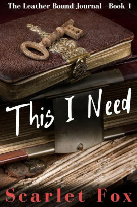 This I Need: True Stories From An Unrepentant Submissive by Scarlet Fox