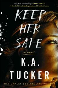 Keep Her Safe by K.A. Tucker