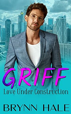 Griff: Friends to Lovers Romance by Brynn Hale