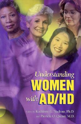 Understanding Women with AD/HD by Kathleen G. Nadeau