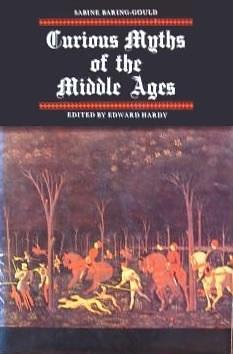 Curious myths of the Middle Ages by Sabine Baring Gould, Sabine Baring Gould