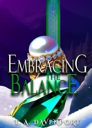 Embracing the Balance by Terrene A. Davenport, Terrene a. Davenport