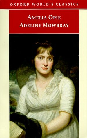 Adeline Mowbray by Shelley King, Amelia Opie, John Pierce