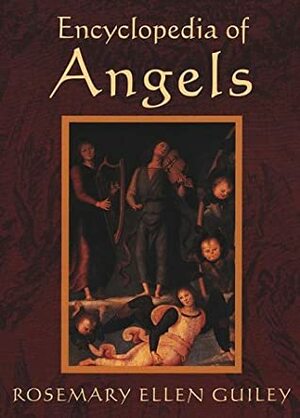 Encyclopedia of Angels by Rosemary Ellen Guiley