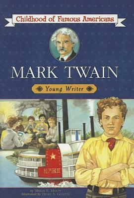 Mark Twain: Young Writer by Miriam E. Mason