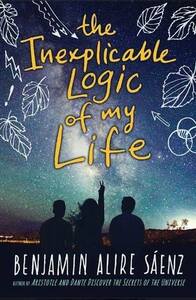 The Inexplicable Logic of My Life by Benjamin Alire Sáenz