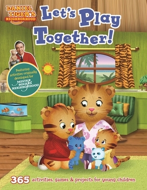 Daniel Tiger's Neighborhood: Let's Play Together!: 365 Activities, Games & Projects for Young Children by Media Lab Books