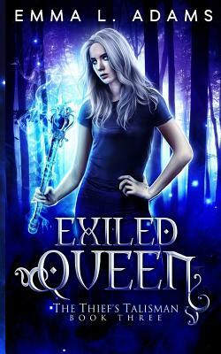 Exiled Queen by Emma L. Adams