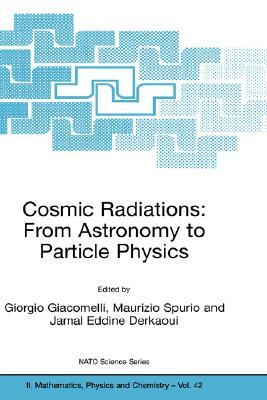 Cosmic Radiations: From Astronomy to Particle Physics by 