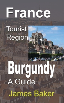 France Tourist Region, Burgundy by James Baker