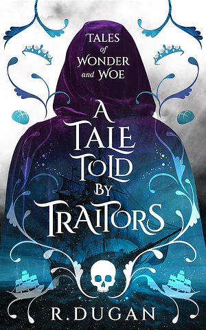 A TALE TOLD BY TRAITORS by Renee Dugan