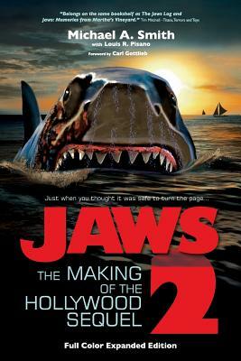 Jaws 2: The Making of the Hollywood Sequel, Updated and Expanded Edition: (Softcover Color Edition) by Michael A. Smith