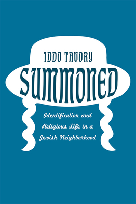 Summoned: Identification and Religious Life in a Jewish Neighborhood by Iddo Tavory