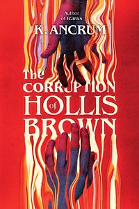 The Corruption of Hollis Brown by K. Ancrum