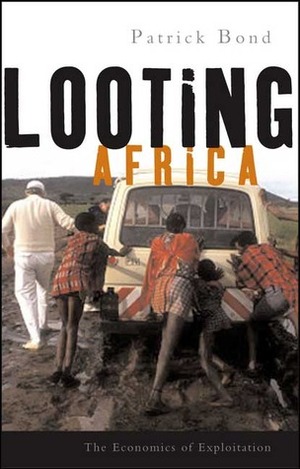 Looting Africa: The Economics of Exploitation by Patrick Bond