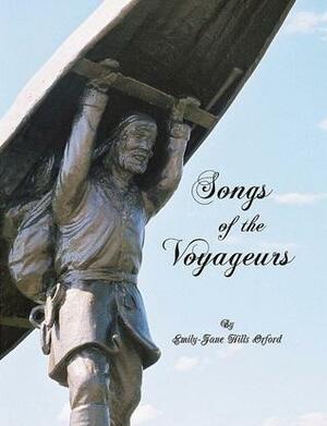 Songs of the Voyageurs by Emily-Jane Hills Orford