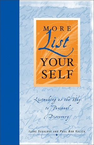 More List Your Self: Listmaking as the Way to Personal Discovery by Paul Bob Velick, Ilene Segalove