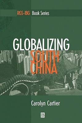 Globalizing South China by Carolyn Cartier