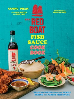 The Red Boat Fish Sauce Cookbook by Cuong Pham, Tien Nguyen, Diep Tran
