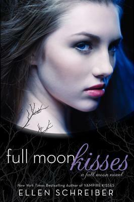 Full Moon Kisses: A Full Moon Novel by Ellen Schreiber