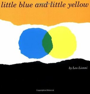 Little Blue and Little Yellow by Leo Lionni