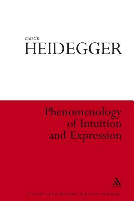 Phenomenology of Intuition and Expression: Theory of Philosophical Concept Formation by Martin Heidegger