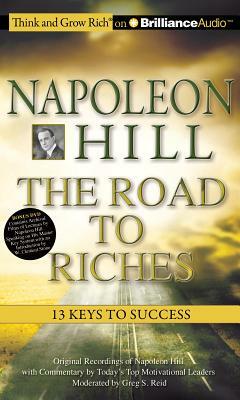 Napoleon Hill - The Road to Riches: 13 Keys to Success by Greg S. Reid, Napoleon Hill