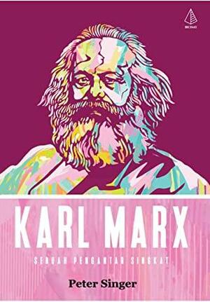 Karl Marx: Sebuah Pengantar Singkat by Peter Singer