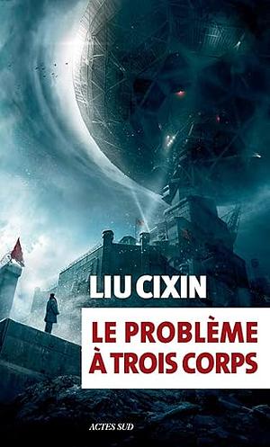 Le Problème à trois corps by Baoshu, Cixin Liu, Cixin Liu, Gwennaël Gaffric
