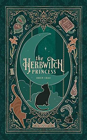 The Herbwitch Princess: Illustrated by Ireen Chau
