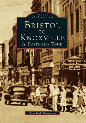 Bristol to Knoxville: A Postcard Tour by Elena Irish Zimmerman