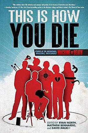 This Is How You Die: Stories of the Inscrutable, Infallible, Inescapable Machine of Death by Grand Central Publishing by Ryan North, Ryan North
