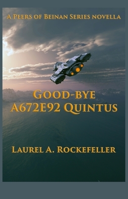 Good-Bye A672E92 Quintus by Laurel A. Rockefeller