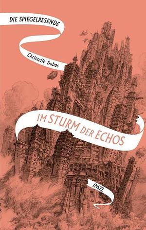Die Spiegelreisende: Band 4 - Im Sturm der Echos by Christelle Dabos