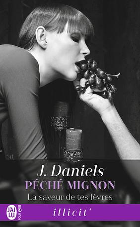 La saveur de tes lèvres by J. Daniels