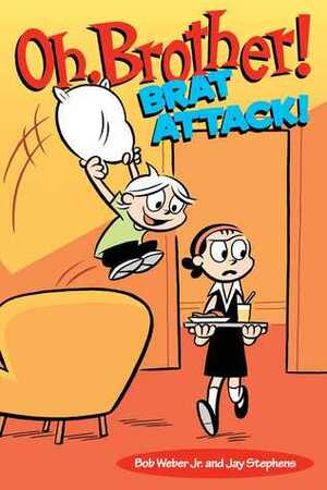 Oh, Brother! Brat Attack! by Bob Weber, Jay Stephens