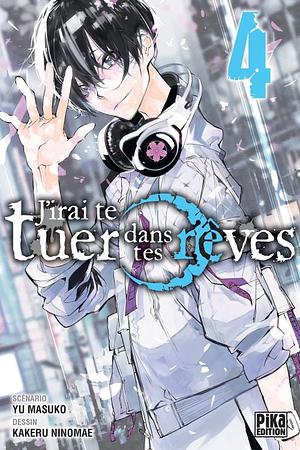 J'irai te tuer dans tes rêves T04 by Kakeru Ninomae