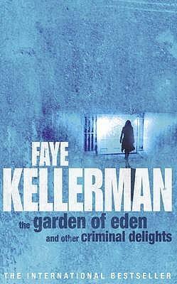 The Garden Of Eden And Other Criminal Delights by Faye Kellerman