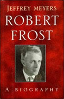 Robert Frost: A Biography. by Jeffrey Meyers