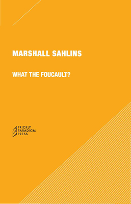 What the Foucault? by Marshall Sahlins