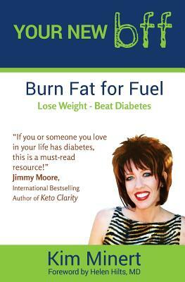 Your New bff,: burn fat for fuel, lose weight, beat diabetes by 