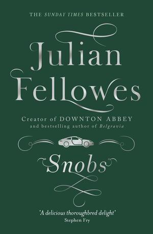Snobs: A Novel by Markku Päkkilä, Julian Fellowes