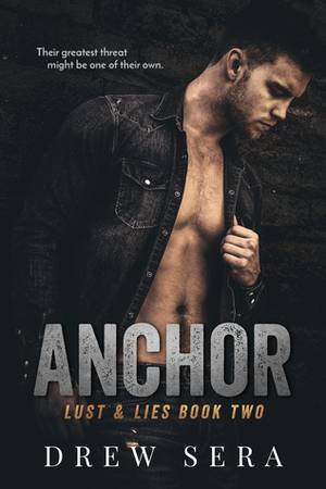 Anchor (Lust and Lies Series #2) by Drew Sera