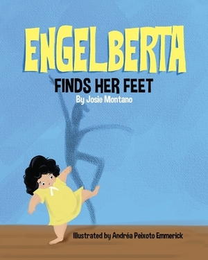 Engelberta Finds Her Feet by Josie Montano