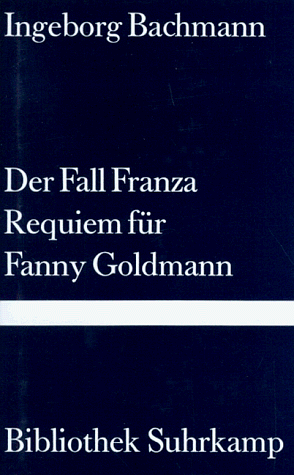 Der Fall Franza; Requiem für Fanny Goldmann by Ingeborg Bachmann