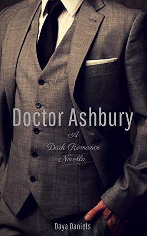 Doctor Ashbury: A Dark Romance Novella by Daya Daniels