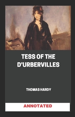 Tess of the d'Urbervilles Annotated by Thomas Hardy